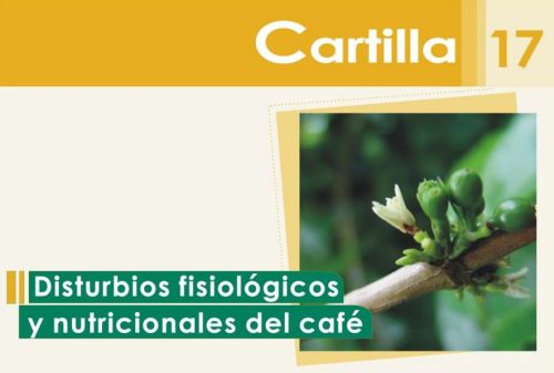 <p>Cartilla cafetera Cap. 17. Disturbios fisiológicos y nutricionales del café.</p>
