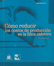 <p>Cómo reducir los costos de producción en la finca cafetera. 2. ed.</p>