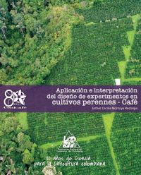 <p>Aplicación e interpretación del diseño de experimentos en cultivos perennes - Café.</p>